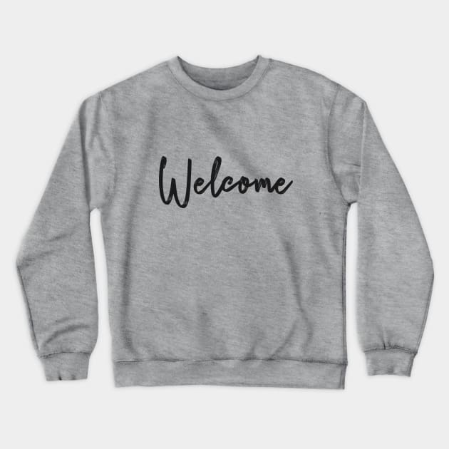 Welcome Crewneck Sweatshirt by FluentShirt